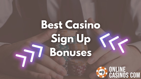 Best Casino Sign Up Bonuses