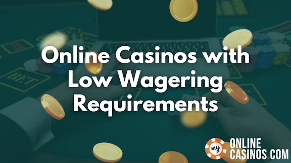 Online Casinos with Low Wagering Requirements